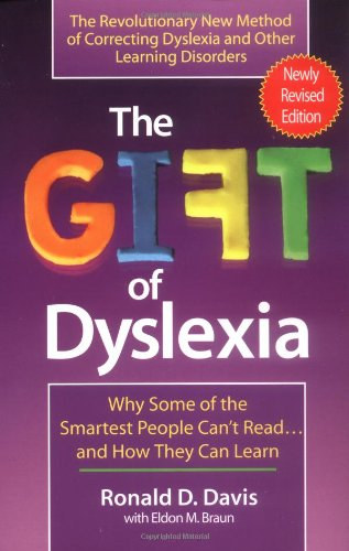 Eldon M. Braun Ronald D. Davis - The Gift of Dyslexia: Why Some of the Smartest People Can't Read... and How They Can Learn - diszlexia