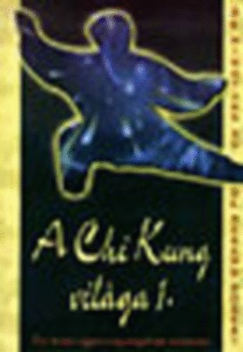 A Chi Kung vilga 2. - si knai egszsgmegrz mdszer
