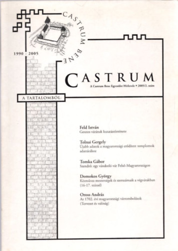 Feld; Terei; Szatlckzy; Domokos  (szerk.) - Castrum 2. - A Castrum Bene Egyeslet Hrlevele - 2005/2. szm
