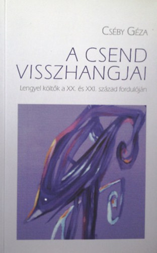 A csend visszhangjai - Lengyel kltk a XX. s XXI. szzad forduljn