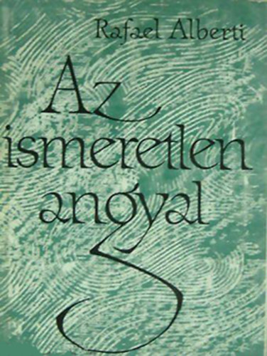 Rafael Alberti - Az ismeretlen angyal