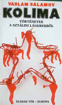 Varlam Salamov - Kolima: Elbeszlsek a sztlini lgerekbl