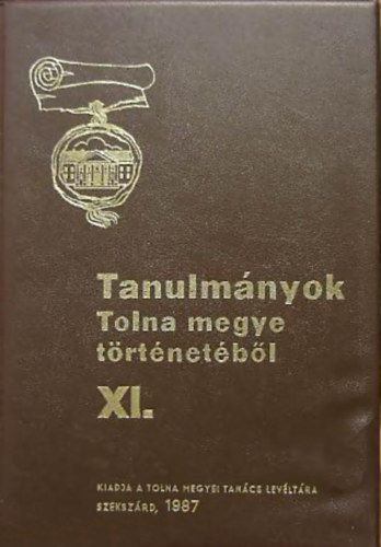 K. Balog Jnos  (szerk.) - Tanulmnyok Tolna megye trtnetbl XI.