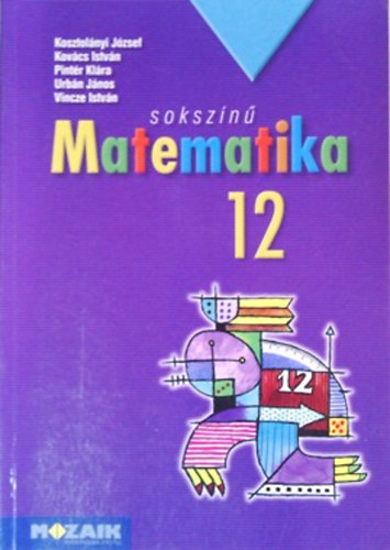 Kosztolnyi-Kovcs-Pintr-Urbn-Vincze - Sokszn matematika - Tanknyv 12.