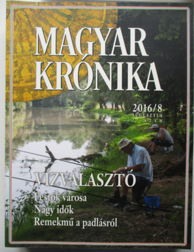 Magyar Kr�nika 2016/8 (augusztus) - K�z�leti �s kultur�lis havilap
