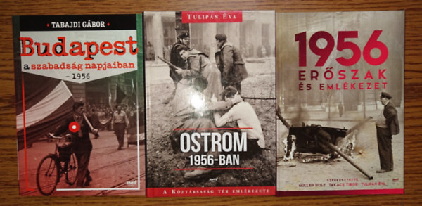 3 fontos k�nyv 1956-r�l: Budapest a szzabads�g napjaiban - 1956, Ostrom 1956-ban, 1956 - Er�szak �s eml�kezet