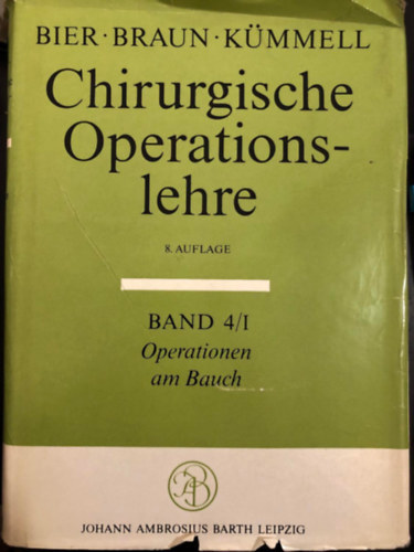 Chirurgische Operationslehre - 8. Auflage - Band 4/I - Operationen am Bauch