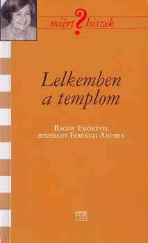 Lelkemben a templom - Bagdy Emkvel beszlget Ferenczi Andrea