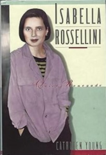 Isabella Rossellini: Quiet Renegade