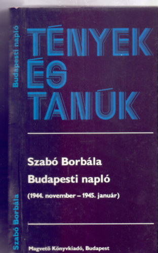 Budapesti napl� - 1944. november-1945. janu�r (T�nyek �s tan�k - K�pmell�kletekkel)