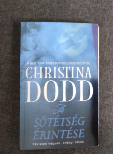 Csengerin Erd Orsolya  Christina Dodd (ford.) - A sttsg rintse - Fktelen vgyak, rdgi titok (A sttsg rksei 2.)