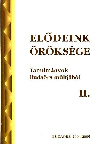 El�deink �r�ks�ge - Tanulm�nyok Buda�rs m�ltj�b�l II.