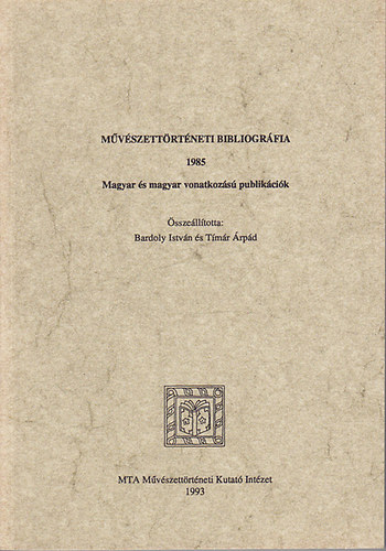 Bardoly Istvn; Tmr rpd - Mvszettrtneti bibliogrfia 1985 - Magyar s magyar vonatkozs publikcik
