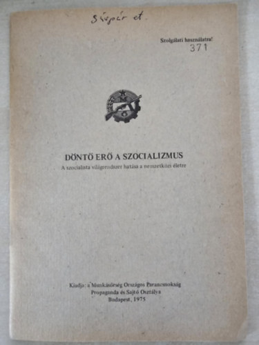 D�nt� er� a szocializmus - A szocialista vil�grendszer hat�sa a nemzetk�zi �letre/ K�zirat szolg�lati haszn�latra!