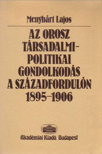 Az orosz trsadalmi- politikai gondolkods a szzadforduln 1895-1906