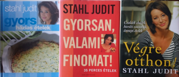 Stahl Judit - 3db szakcsknyv: Gyors hzias zek + Gyorsan, valami finomat! + Vgre otthon!