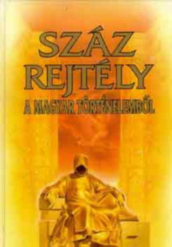 Szz rejtly a Magyar trtnelembl (Teljes kiads)