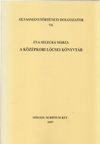 Eva Seleck Mrza - A kzpkori lcsei knyvtr (olvasmnytrtneti dolgozatok VII.)