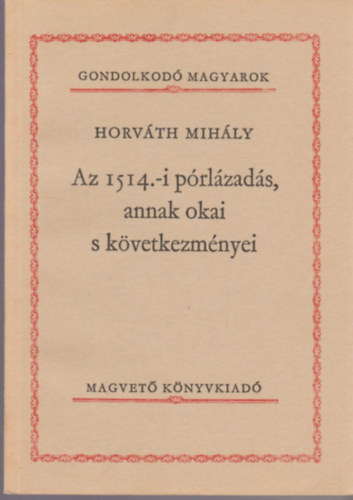 Az 1514.-i prlzads, annak okai s kvetkezmnyei (Gondolkod Magyarok)