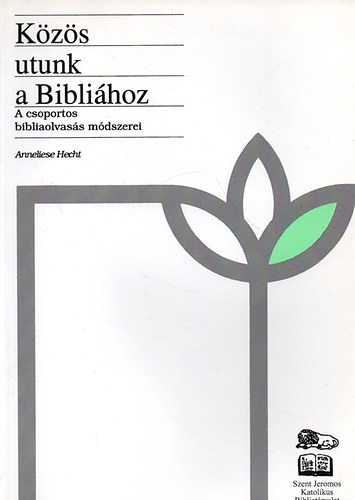 Anneliese Hecht - K�z�s utunk a Bibli�hoz - A csoportos bibliaolvas�s m�dszerei
