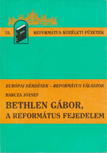 Bethlen G�bor, a reform�tus fejedelem