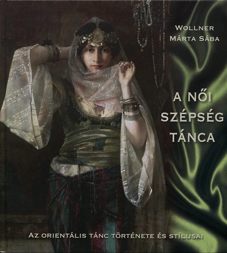 A n�i sz�ps�g t�nca - Az orient�lis t�nc t�rt�nete �s st�lusai