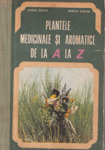 Plantele medicinale si aromatice de la A la Z.