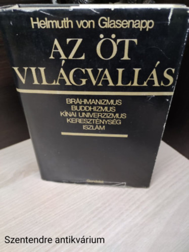 Az öt világvallás - Bráhmanizmus, buddhizmus, kínai univerzizmus, kereszténység és iszlám (Die fünf Weltreligionen)