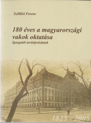 Szllsi Ferenc (szerk.) - 180 ves a magyarorszgi vakok oktatsa