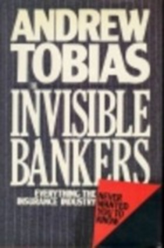 Andrew Tobias - The Invisible Bankers