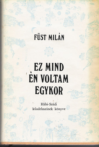 Fst Miln - Ez mind n voltam egykor (Hbi-Szdi kzdelmeinek knyve)