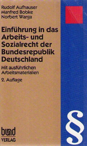Rudolf Aufhauser; Manfred Bobke; Norbert Warga - Einfhrung in das Arbeits- und Sozialrecht der Bundesrepublik Deutschland