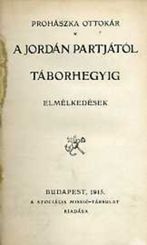 Prohszka Ottokr - A Jordn partjtl a Tborhegyig (Elmlkedsek)