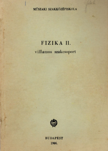 Fizika II.  villamos szakcsoport ( Mszaki szakkzpiskola )