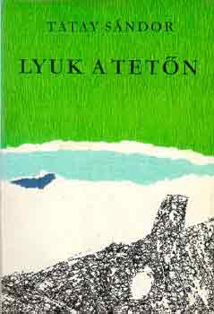 Tatay Sndor - Lyuk a tetn
