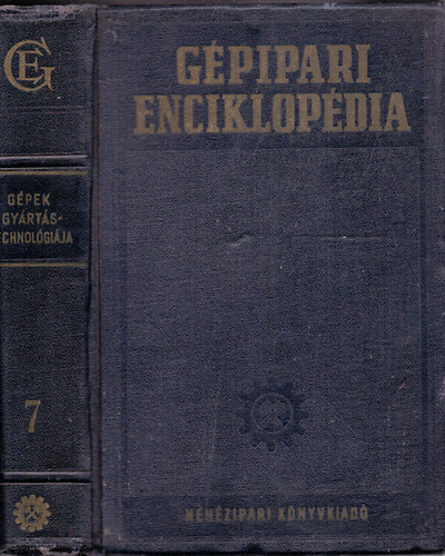 G�pipari enciklop�dia - Harmadik r�sz: G�pek gy�rt�stechnol�gi�ja 7. k�tet - Forg�csol� szersz�mok �s elj�r�sok , h�kezel�s