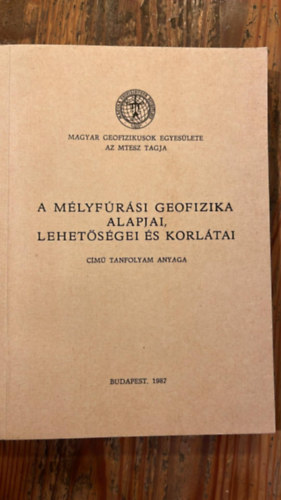 Divéky Adorján, Dr. Csókás János, Szulyovszky imre, Dr. Barlai Zoltán -Dr. Kiss Bertalan- Szongoth Gábor Szerk.: Jesch Aladár - A mélyfúrási geofizika alapjai, lehetőségei és korlátai című tanfolyam anyaga