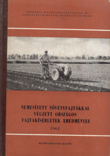 Nemesített növényfajtákkal végzett országos fajtakísérletek eredményei 1961