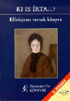 Ki is �rta...? - Elfelejtett versek k�nyve