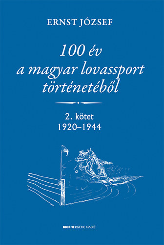 100 v a magyar lovassport trtnetbl - 2. ktet 1920-1944