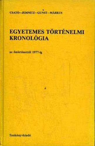 Csat; Jemnitz; Gunst; Mrkus - Egyetemes trtnelmi kronolgia I. (Az strtnettl 1789-ig)