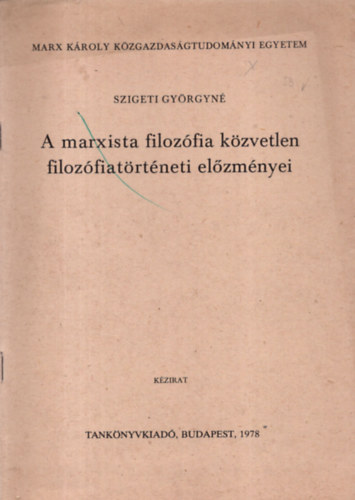 Szigeti Gyrgyn - A Marxista filozfia kzvetlen filozfiatrtneti elzmnyei