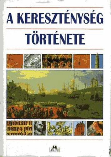 Lilliput Kiad - A keresztnysg trtnete