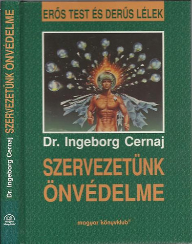 Dr. Ingeborg Cernaj - Szervezetnk nvdelme - Ers test s ders llek