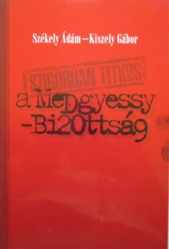 Szigor�an titkos - A Medgyessy-bizotts�g
