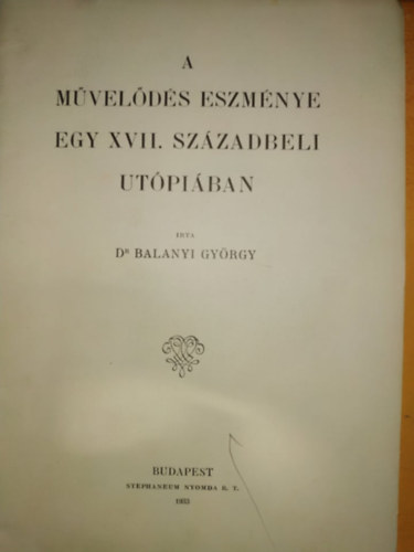 Dr. Balanyi Gyrgy - A mvelds eszmnye egy XVII. szzadbeli utpiban