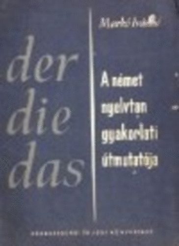 Der Die Das - A nmet nyelvtan gyakorlati tmutatja