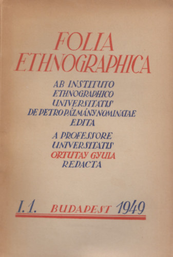 Folia ethnographica - Vol. I. 1949 Fasc. 1.
