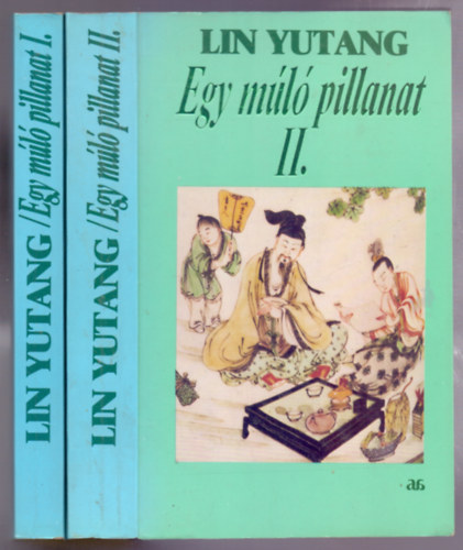 Lin Yu Tang - Egy m�l� pillanat I-II. (I. Egy taoista le�nyai - II. Trag�dia a kertben)