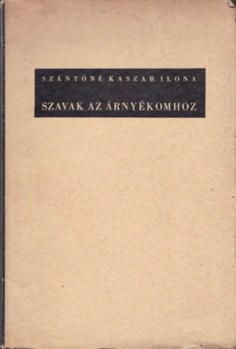 Szntn Kaszab Ilona - Szavak az rnykomhoz